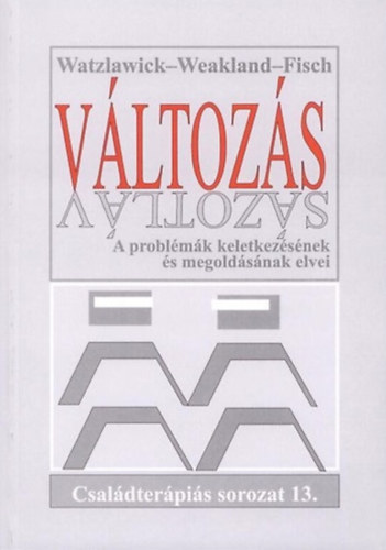 John H. Weakland, Richard Fisch Paul Watzlawick - Vltozs