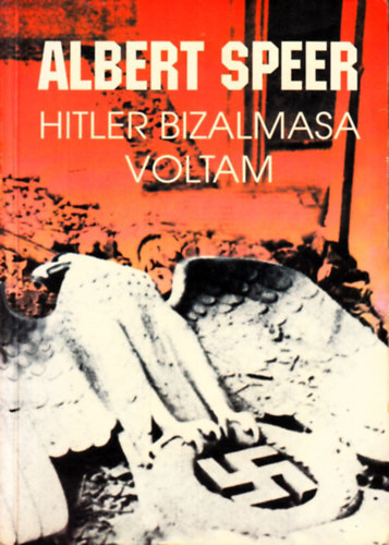 Albert Speer - Hitler bizalmasa voltam