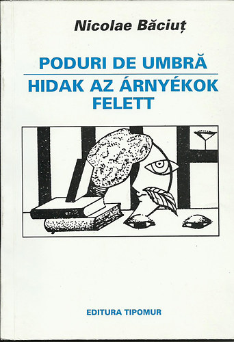 Nikolae Baciut - Hidak az �rny�kok felett - Poduri de umbra