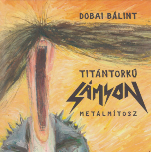 Dobai Blint - Titntork Smson - Metlmtosz (Csillag Istvn illusztrciival)
