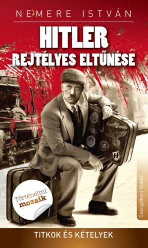 Nemere Istv�n - Hitler rejt�lyes elt�n�se