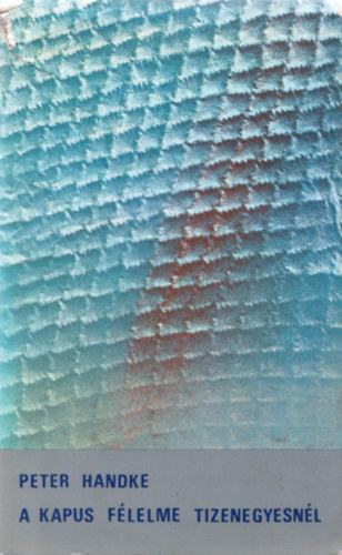 Peter Handke - A kapus flelme tizenegyesnl