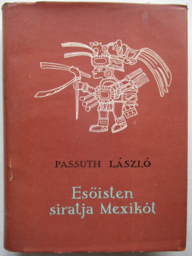 Passuth Lszl - Esisten siratja Mexikt