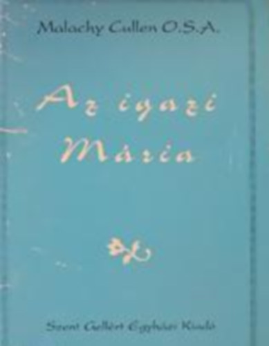 Malachy Cullen O.S.A. - Az igazi M�ria