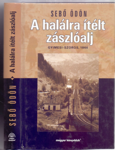 Seb� �d�n - A hal�lra �t�lt z�szl�alj - Gyimesi-szoros, 1944