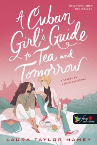 Laura Taylor Namey - A Cuban Girl's Guide to Tea and Tomorrow - A te�z�s �s a j�v� rejtelmei