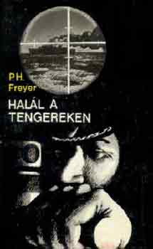P.H. Freyer - Hal�l a tengereken