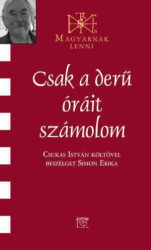 Simon Erika - Csak a derű óráit számolom - Beszélgetés Csukás István költővel