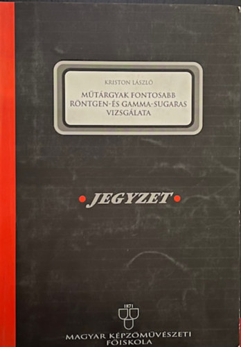Kriston L�szl� - M�t�rgyak fontosabb r�ntgen- �s gamma-sugaras vizsg�latai