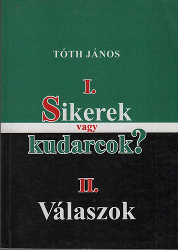 Tth Jnos - I. Sikerek vagy kudarcok? - II. Vlaszok