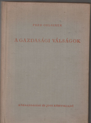 Fred Oelssner - A gazdas�gi v�ls�gok I. - A monop�lium el�tti kapitalizmus v�ls�gai
