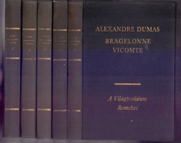 Alexandre Dumas - Bragelonne Vicomte vagy Tíz évvel később I-V. + Egy orvos feljegyzései I-IV + Luisa San Felice I-II. (3 mű 11 kötet)