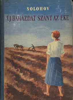 Mihail Solohov - Új barázdát szánt az eke