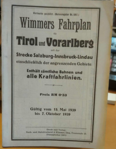 Druck und Verlag - Wimmers Fahrplan: Tirol und Vorarlberg mit der Strecke Salzburg-Innsbruck-Lindau (G�ltig vom 15. Mai 1939 bis 7. Oktober 1939)