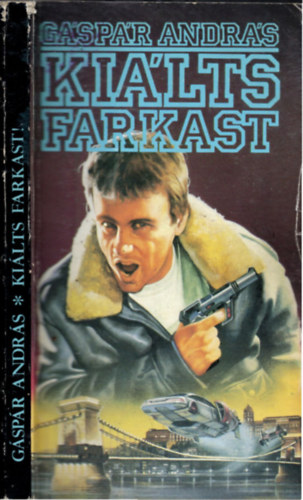G�sp�r Andr�s - Ki�lts farkast (I. kiad�s)