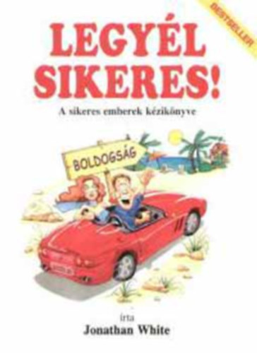 Jonathan White - Legy�l sikeres! - A sikeres emberek k�zik�nyve
