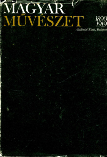 Nmeth Lajos  (szerk.) - Magyar mvszet 1890-1919 (II. ktet)