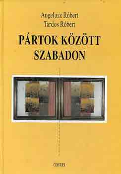 Angelusz R�bert-Tardos R�bert - P�rtok k�z�tt szabadon