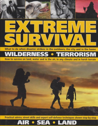 Bill Mattos, Bob Morrison, Harry Cook Anthonio Akkermans - Extreme Survival: Wilderness * Terrorism * Air * Sea * Land ("Extrém túlélés: Vadon * Terrorizmus * Levegő * Tenger * Szárazföld" angol nyelven)