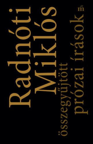 Radnti Mikls - sszegyjttt przai rsok