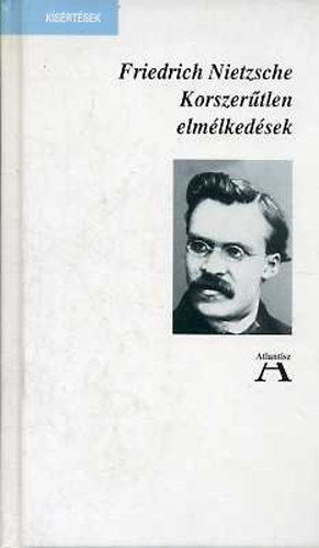 Friedrich Nietzsche - Korszer�tlen elm�lked�sek