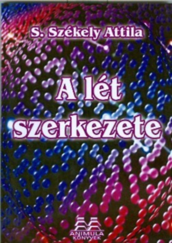 S. Sz�kely Attila - A l�t szerkezete