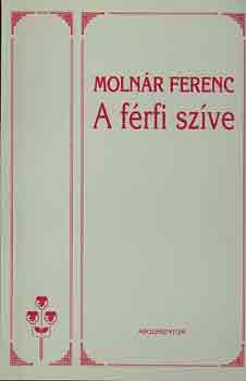 Molnr Ferenc - A frfi szve