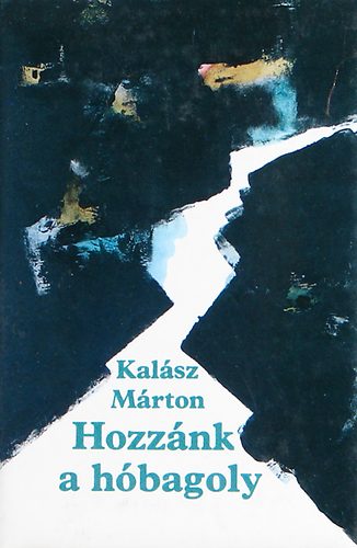 Kal�sz M�rton - Hozz�nk a h�bagoly