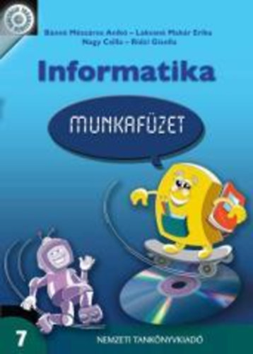 B�nn� M�sz�ros A.; Lakosn� Mak�r E.; Nagy Csilla; Ridzi Gizella - Informatika munkaf�zet 7.