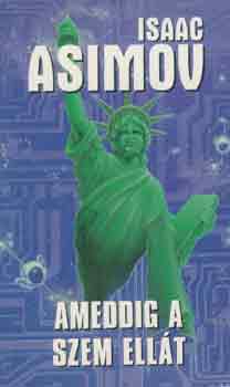 Isaac Asimov - Ameddig a szem ellát