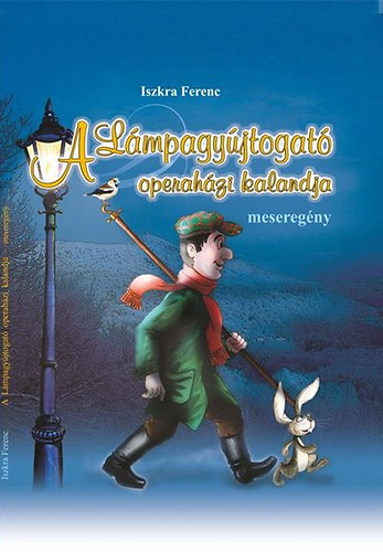 Iszkra Ferenc - A Lmpagyjtogat operahzi kalandja