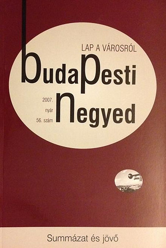 Ger Andrs  (fszerk.) - Budapesti negyed 56. szm - Summzat s jv (2007. nyr)