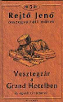 Rejt Jen - Vesztegzr a Grand Hotelben s egyb trtnetek - Rejt Jen sszegy.