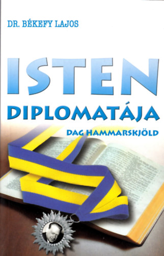 Dr. Bkefy Lajos - Isten diplomatja
