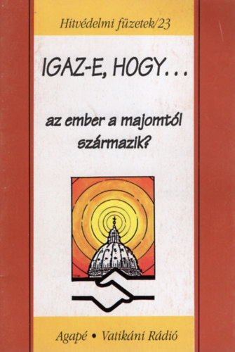 Szab� Ferenc S. J. - Igaz-e, hogy az ember a majomt�l sz�rmazik? - Hitv�delmi f�zetek/23