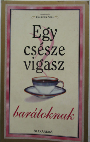 Colleen  Sell (szerk.) - Egy cs�sze vigasz