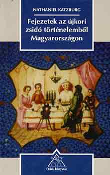 Nathaniel Katzburg - Fejezetek az jkori zsid trtnelembl Magyarorszgon