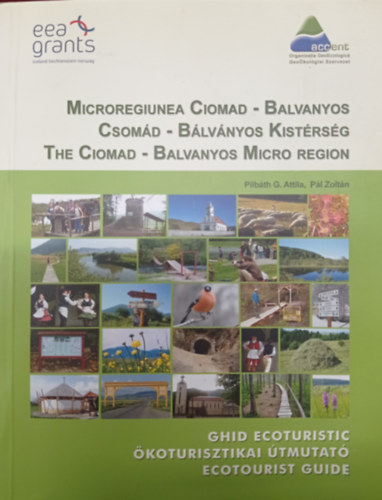 Pál Zoltán Pilbáth G. Attila - Microregiunea Ciomad-Balvanyos - Csomád-Bálványos Kistérség - The Ciomad-Balvanyos Micro Region