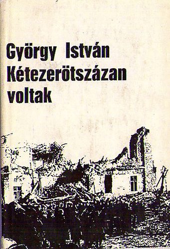 György István - Kétezerötszázan voltak