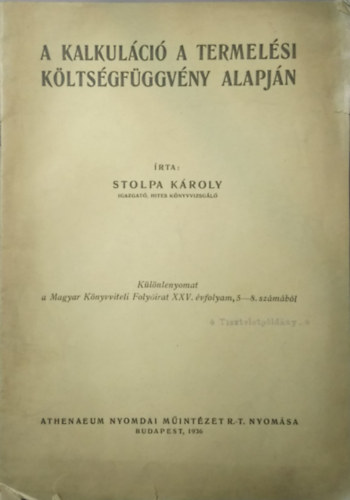 Stolpa Károly - A kalkuláció a termelési költségfüggvény alapján