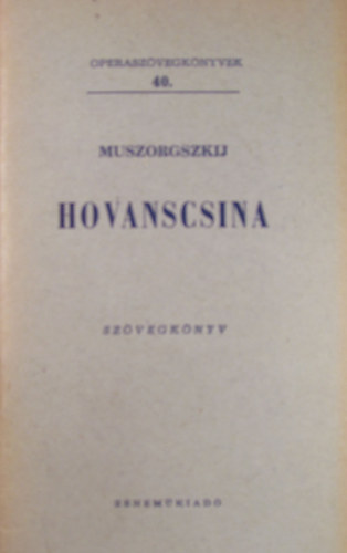 M. P. Muszorgszkij - Hovanscsina (Operaszvegknyvek 40.)