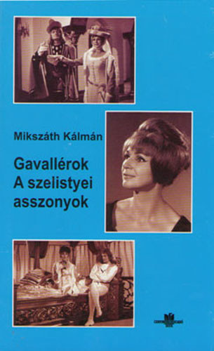Mikszáth Kálmán - Gavallérok - A szelistyei asszonyok