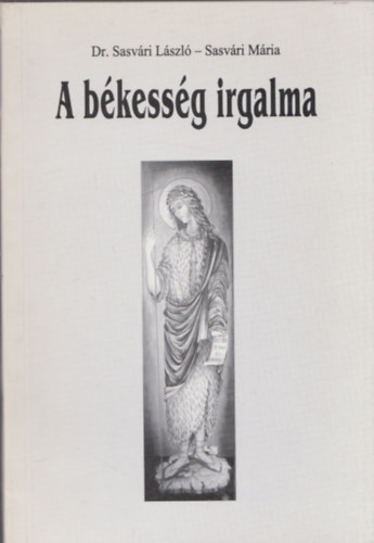 Dr. Sasvri Lszl - Sasvri Mria - A bkessg irgalma (dediklt)