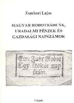 Zombori Lajos - Magyar robotbárcák, uradalmi pénzek és gazdasági napszámok