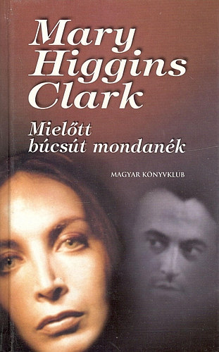 Mary Higgins Clark - Miel�tt b�cs�t mondan�k