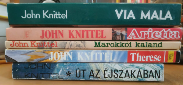 John Knittel - 5 db John Knittel: Arietta + Marokk�i kaland + Therese + �t az �jszak�ban + Via Mala