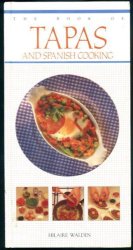Hilaire Walden - The book of Tapas and Spanish Cooking