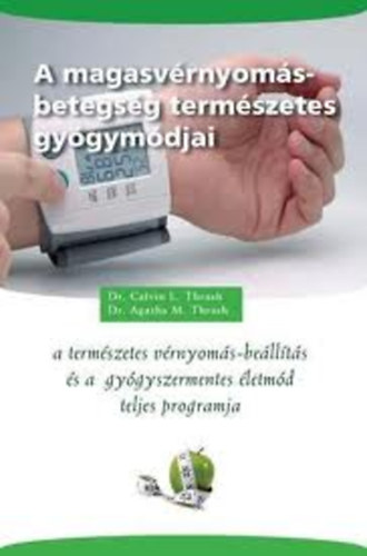 Dr. Agatha Thrash; Dr. Calvin Thrash - A magasvrnyoms-betegsg termszetes gygymdjai