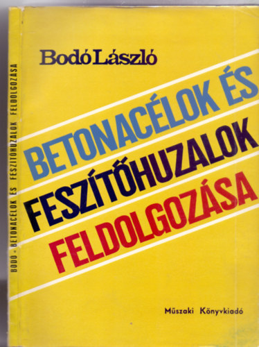 Bod� L�szl� - Betonac�lok �s fesz�t�huzalok feldolgoz�sa (113 �br�val)