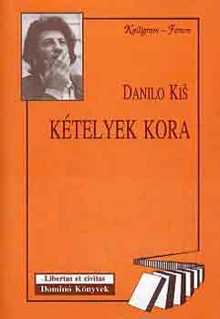 Danilo Kis - Ktelyek kora